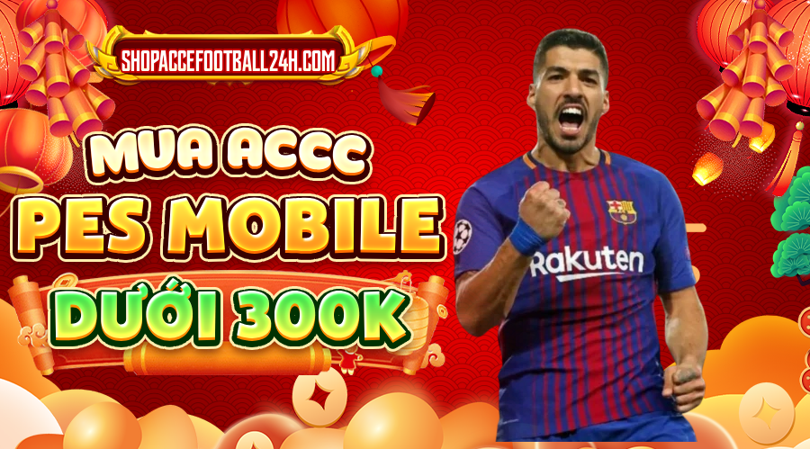 ACC PES MOBILE NGON DƯỚI 300K