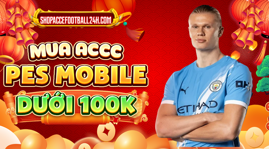ACC PES MOBILE DƯỚI 100K